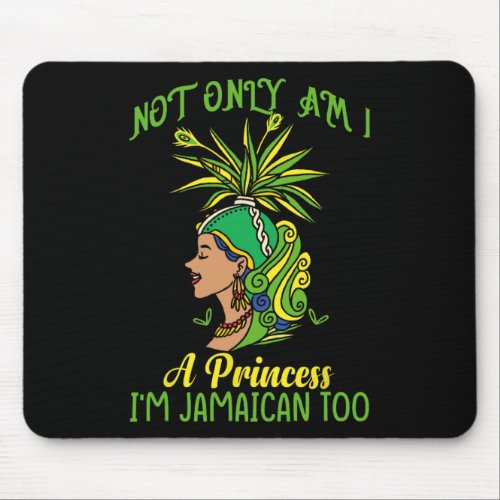 Only Am I A Princess Im Jamaican Too Independence Mouse Pad