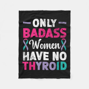 Only Bad Women Have No Thyroid Cancer Awareness  Fleece Blanket