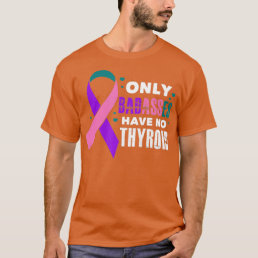 Only Badasses Have No Thyroid Cancer Fighter Warri T-Shirt