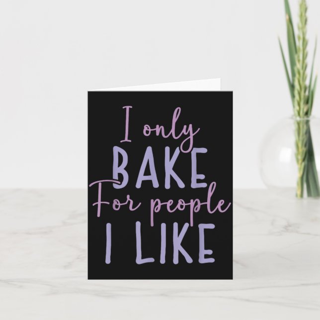 Only Bake for People Like Baking Lover Sassy Baker Card (Front)