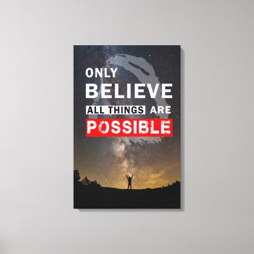 Only Believe All Things Are Possible Canvas Print