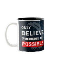 Only Believe All Things Are Possible