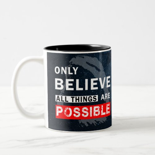 Only Believe All Things Are Possible Two_Tone Coffee Mug