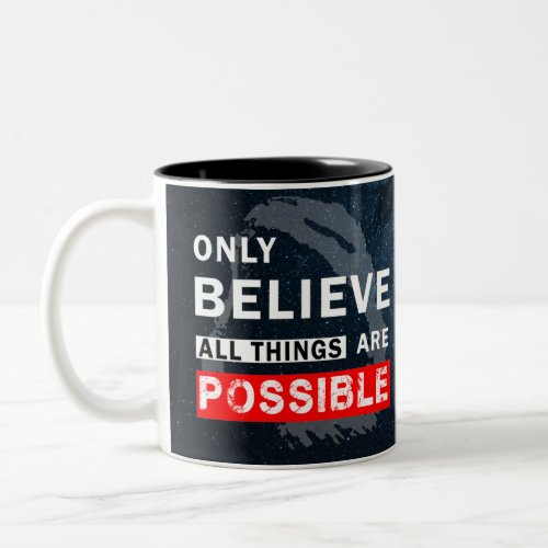 Only Believe All Things Are Possible Two_Tone Coffee Mug