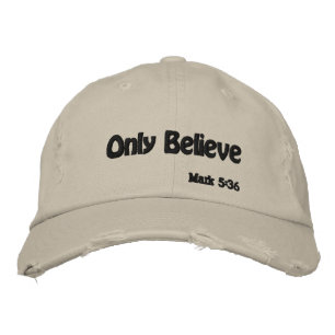 Only Believe Bible Quote Customize It Embroidered Baseball Cap