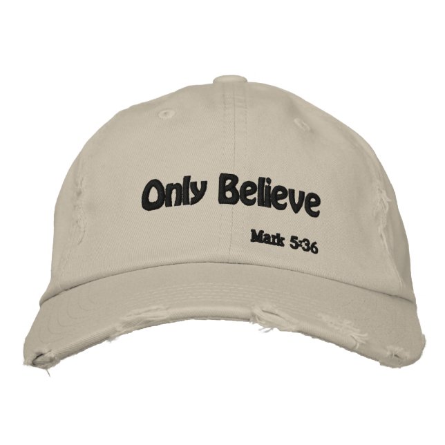 Only Believe Bible Quote Customize It Embroidered Baseball Cap (Front)