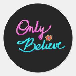 Only Believe Christian Faith Quote on Black Classic Round Sticker