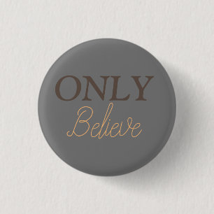 Only Believe Christian Quote Button
