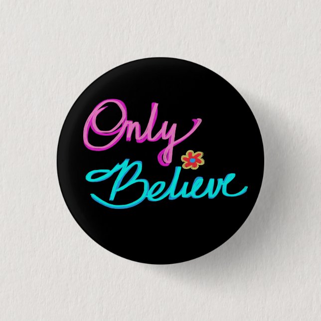 Only Believe Christian Quote Flower Black Button (Front)