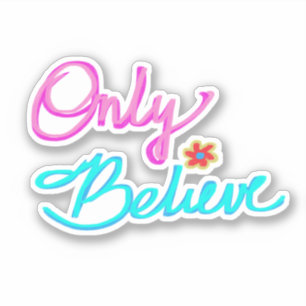 ‘Only Believe’ Christian Quote Sticker