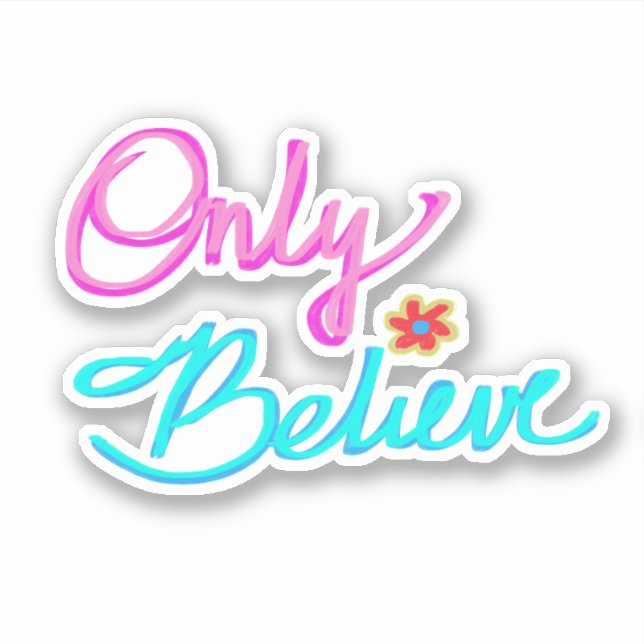 ‘Only Believe’ Christian Quote Sticker (Front)