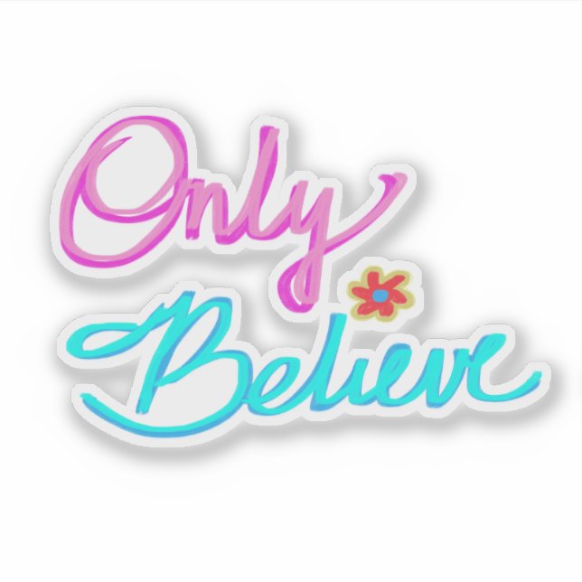 ‘Only Believe’ Christian Quote Sticker (Front)