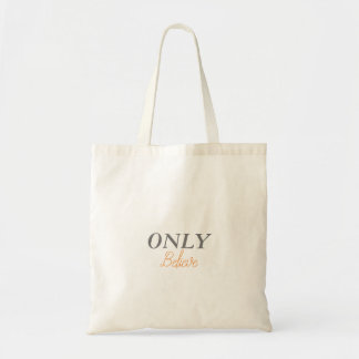 Only Believe Christian Quote  Tote Bag