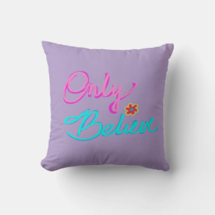 Only Believe Inspirational Quote on Purple Throw Pillow