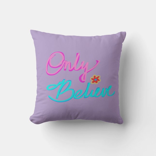 Only Believe Inspirational Quote on Purple Throw Pillow (Front)