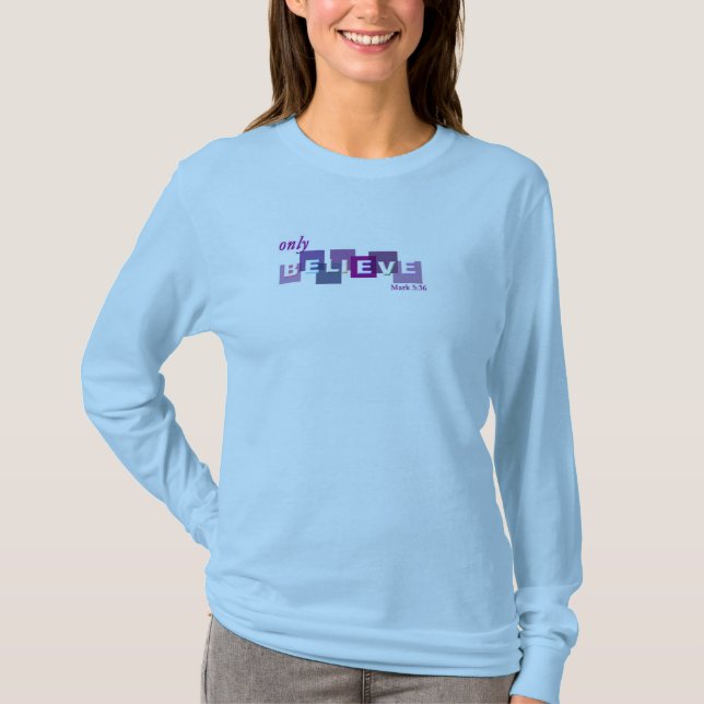 Only Believe T-Shirt (Front)