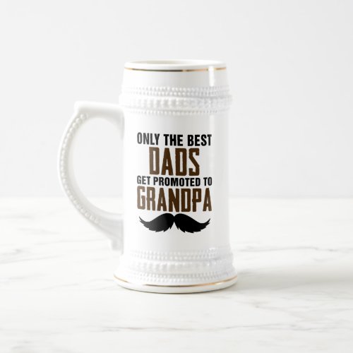 Only Best Dads Get Promoted to Grandpa Beer Stein