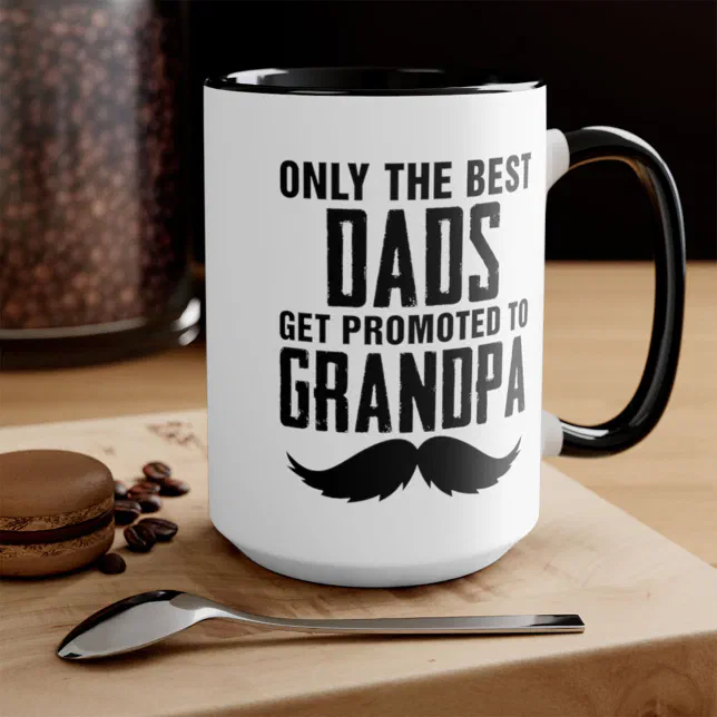 Only The Best Dads Get Promoted To Grandpa Mug
