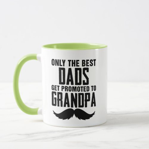 Only Best Dads Get Promoted to Grandpa Coffee Mug