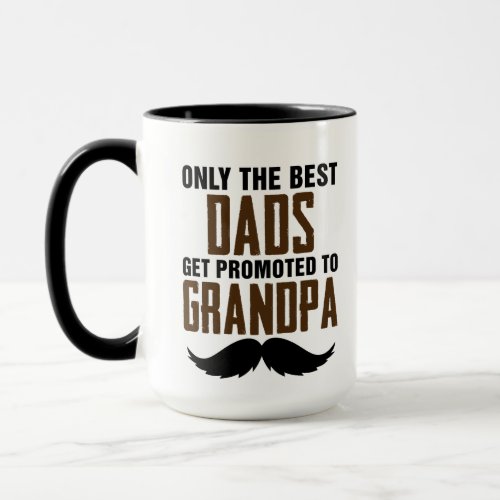 Only Best Dads Get Promoted to Grandpa Coffee Mug