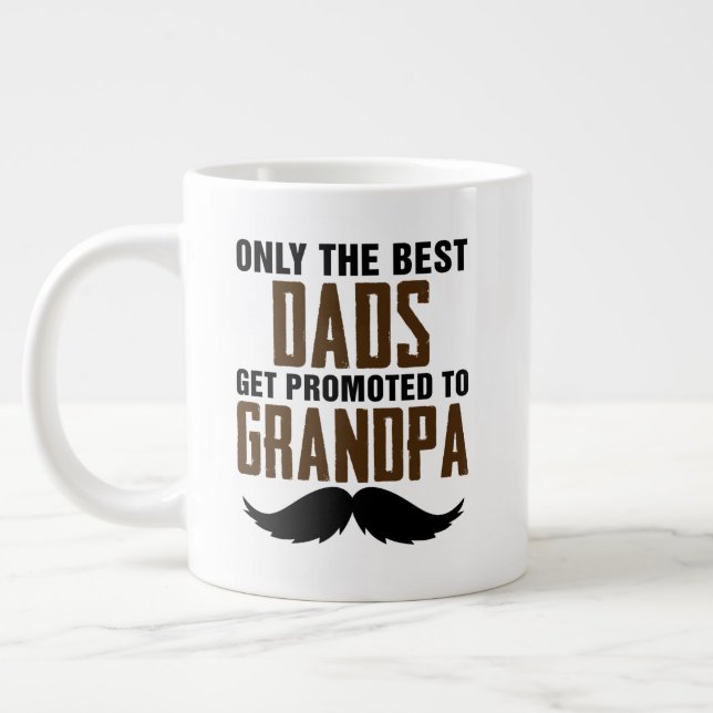 Only Best Dads Get Promoted to Grandpa Giant Coffee Mug (Left)