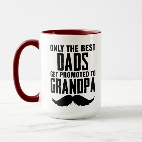 Only Best Dads Get Promoted to Grandpa Mug