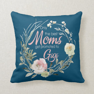 Only Best Moms Get Promoted To Gigi Flower  Throw Pillow