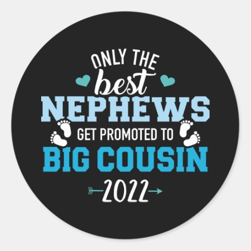 Only best nephews get promoted to big cousin 2022 classic round sticker