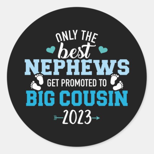 Only best nephews get promoted to big cousin 2023 classic round sticker