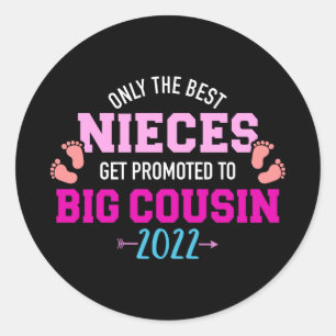 Only best nieces get promoted to big cousin 2022 classic round sticker