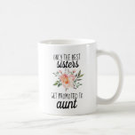 Only Best Sisters Get Promoted Pregnancy Reveal Coffee Mug<br><div class="desc">Announce your birth to your sister in a fun and sweet way with this fun "Only the Best Sisters Get Promoted to Aunt" pregnancy reveal mug. The sweet watercolor flowers will brighter her day as she uses her mug and thinks best wishes for your new baby.</div>
