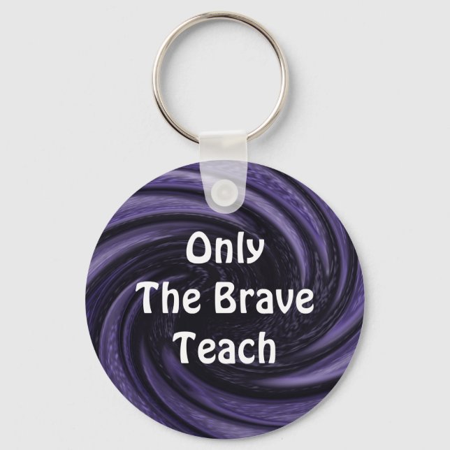Only Brave Teach Purple Swirl Teacher Appreciation Keychain (Front)