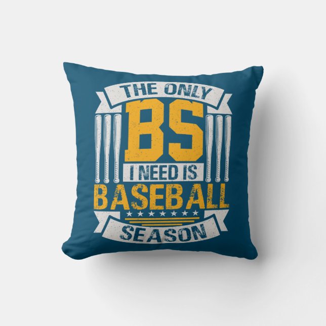 Only BS I Need is Baseball Season Throw Pillow (Front)