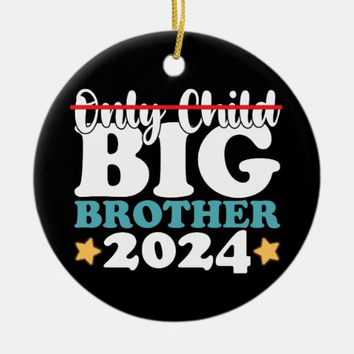 Only Child Big Brother 2024 Promoted To Ceramic Ornament