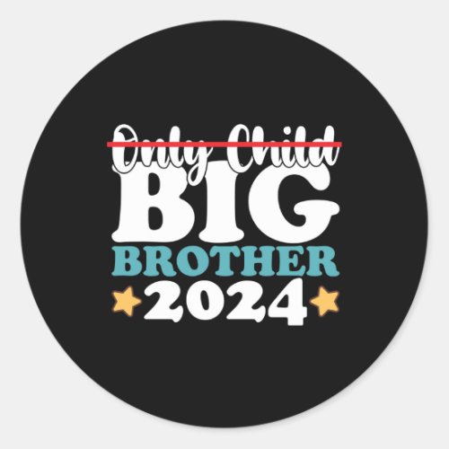 Only Child Big Brother 2024 Promoted To Classic Round Sticker