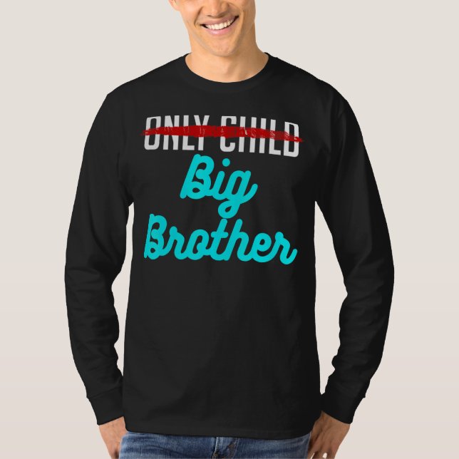 Only Child Big Brother Baby Designs For Pregnancy T-Shirt (Front)