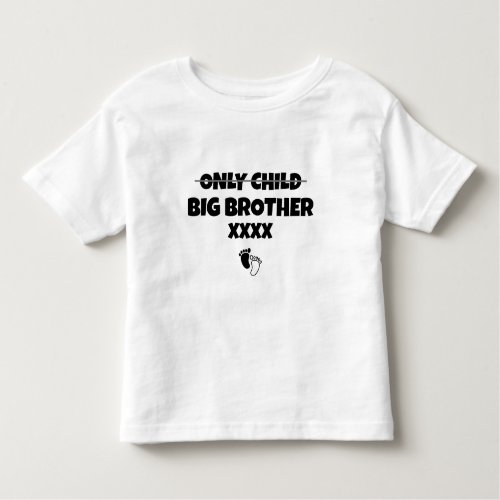Only Child Big Brother Year Toddler T_shirt
