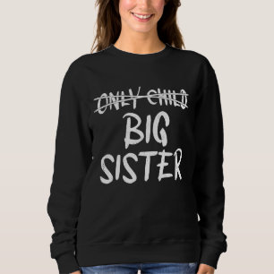 Only Child Big Sister Sibling Reveal Announcement Sweatshirt