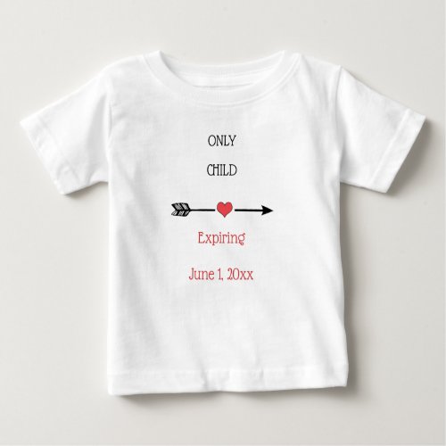 Only Child Expiration Date Baby T_Shirt