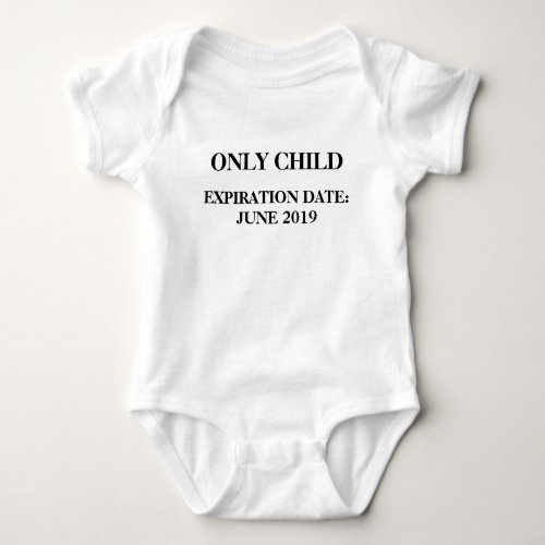 Only Child Expiration Date June 2019 Baby Bodysuit
