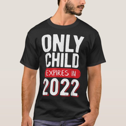 Only Child Expires 2022 Promoted to Brother Big Si T_Shirt