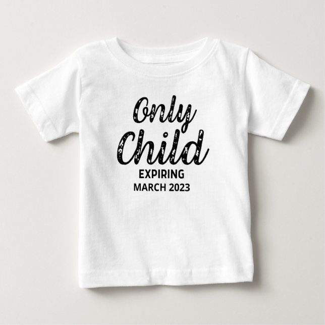only child expiring Big Brother to be announcement Baby T-Shirt (Front)