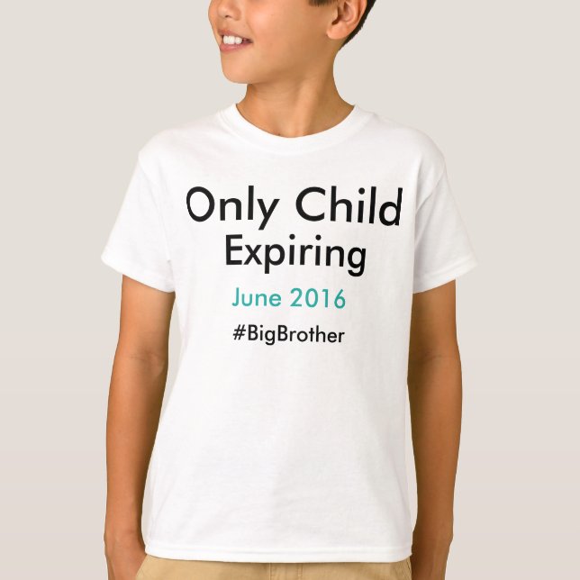 Only Child Expiring #bigbrother T-Shirt (Front)