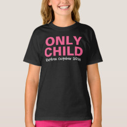 Only Child Expiring Funny Pink Big Sister T-Shirt