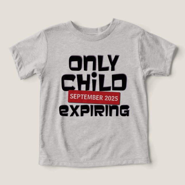 Only Child Expiring Pregnancy Announcement T-Shirt Toddler T-shirt (Design Front)