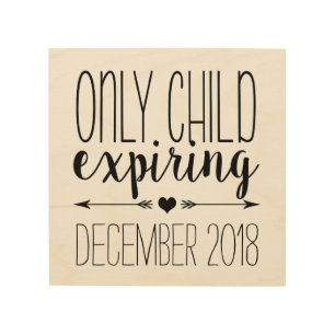 Only Child Expiring Pregnancy Announcement Wood Wall Art
