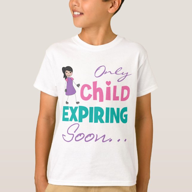 Only Child Expiring Soon T-Shirt (Front)