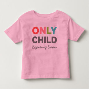 ONLY CHILD Expiring Soon Toddler T-shirt