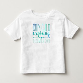 Only Child Expiring - Turquoise Ombre Toddler T-shirt by NotableNovelties at Zazzle