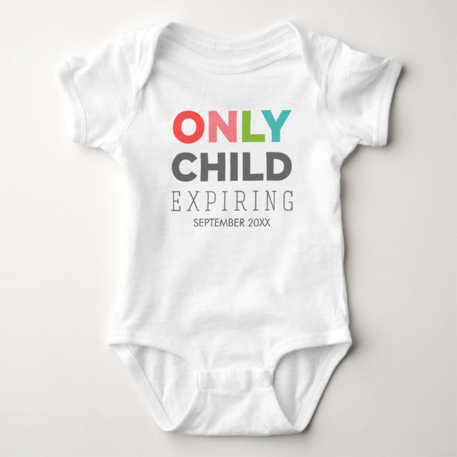ONLY CHILD Expiring [YOUR DATE HERE] Baby Bodysuit (Front)